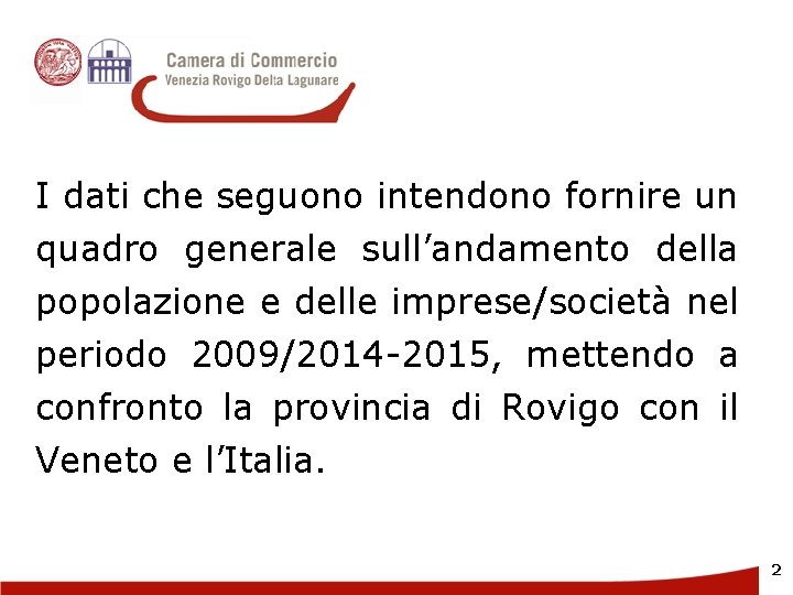 I dati che seguono intendono fornire un quadro I generale sull’andamento della popolazione e