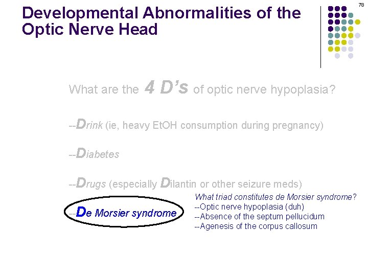 Developmental Abnormalities of the Optic Nerve Head What are the 4 D’s of optic