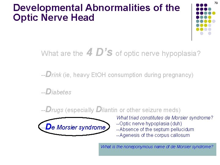 Developmental Abnormalities of the Optic Nerve Head What are the 4 D’s of optic