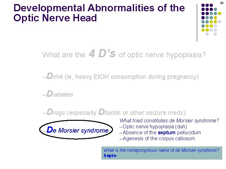 Developmental Abnormalities of the Optic Nerve Head What are the 4 D’s of optic