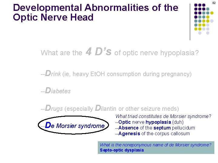 Developmental Abnormalities of the Optic Nerve Head What are the 4 D’s of optic