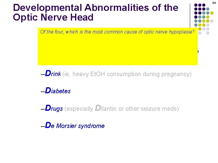 Developmental Abnormalities of the Optic Nerve Head Of the four, which is the most