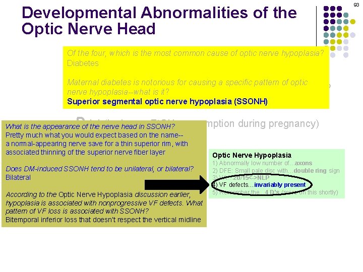 Developmental Abnormalities of the Optic Nerve Head Of the four, which is the most