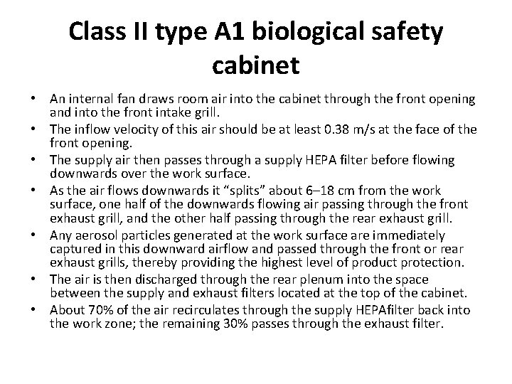 Class II type A 1 biological safety cabinet • An internal fan draws room