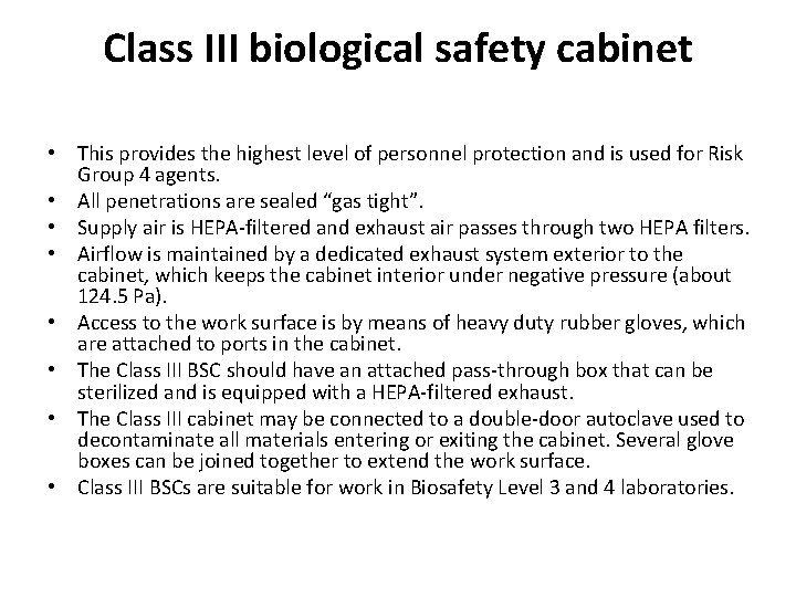 Class III biological safety cabinet • This provides the highest level of personnel protection