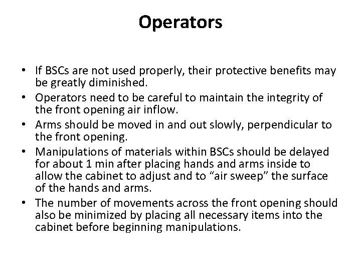 Operators • If BSCs are not used properly, their protective benefits may be greatly