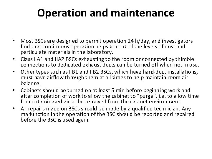 Operation and maintenance • Most BSCs are designed to permit operation 24 h/day, and