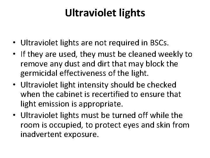 Ultraviolet lights • Ultraviolet lights are not required in BSCs. • If they are
