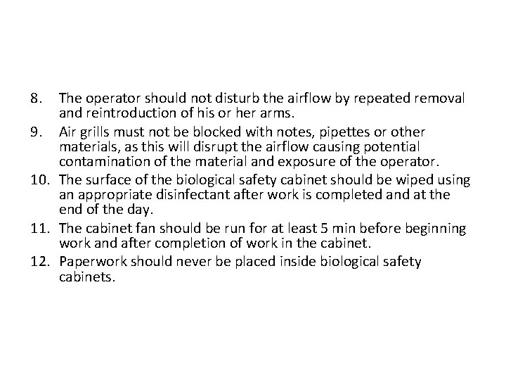 8. The operator should not disturb the airflow by repeated removal and reintroduction of