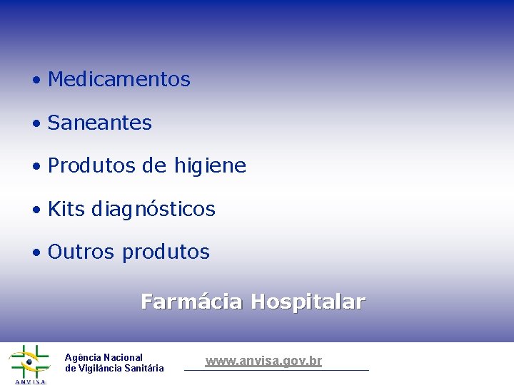  • Medicamentos • Saneantes • Produtos de higiene • Kits diagnósticos • Outros