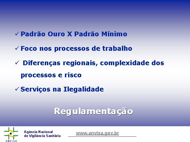 ü Padrão Ouro X Padrão Mínimo ü Foco nos processos de trabalho ü Diferenças