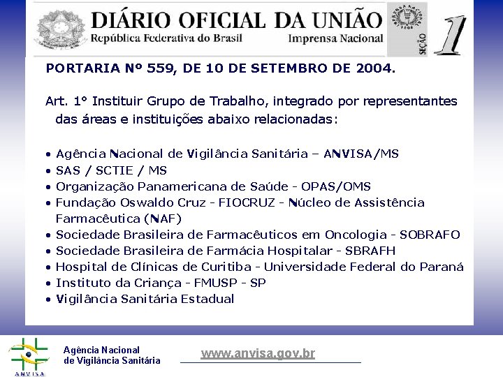 PORTARIA Nº 559, DE 10 DE SETEMBRO DE 2004. Art. 1° Instituir Grupo de