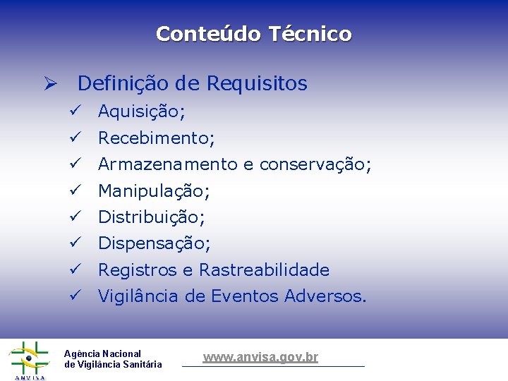 Conteúdo Técnico Ø Definição de Requisitos ü Aquisição; ü Recebimento; ü Armazenamento e conservação;