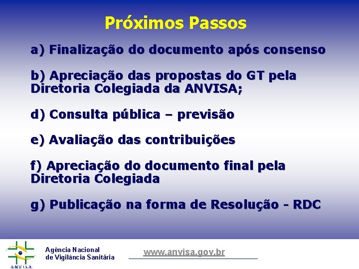 Próximos Passos a) Finalização do documento após consenso b) Apreciação das propostas do GT