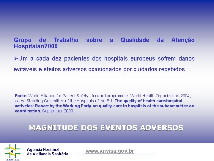 Grupo de Trabalho Hospitalar/2000 sobre a Qualidade da Atenção ØUm a cada dez pacientes