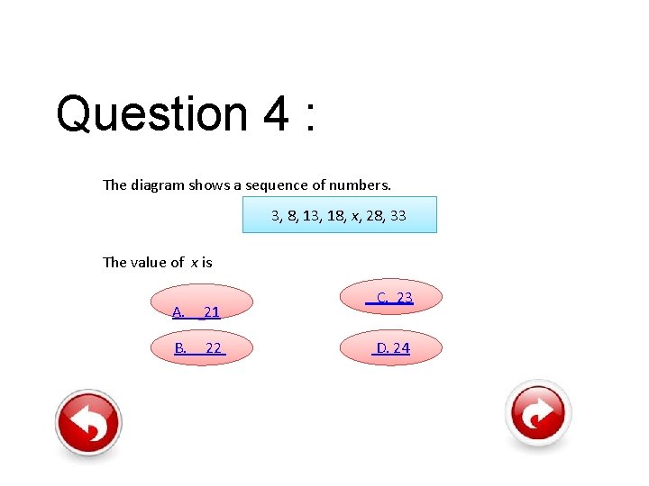 Question 4 : The diagram shows a sequence of numbers. 3, 8, 13, 18,