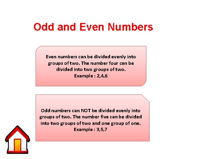 Odd and Even Numbers Even numbers can be divided evenly into groups of two.