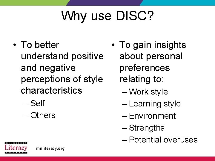 Why use DISC? • To better • To gain insights understand positive about personal