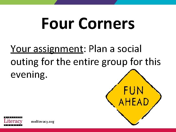 Four Corners Your assignment: Plan a social outing for the entire group for this
