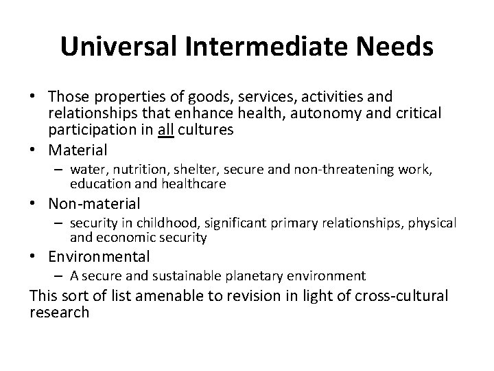 Universal Intermediate Needs • Those properties of goods, services, activities and relationships that enhance