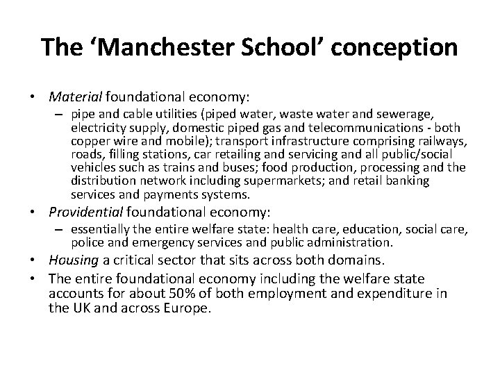 The ‘Manchester School’ conception • Material foundational economy: – pipe and cable utilities (piped