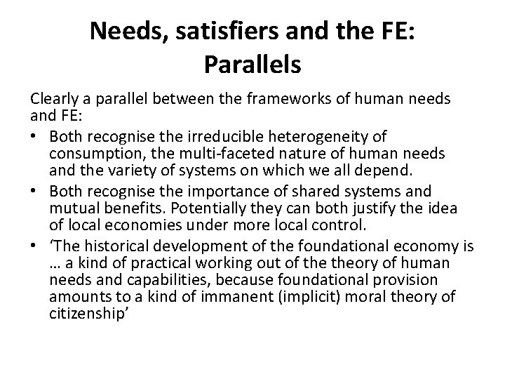 Needs, satisfiers and the FE: Parallels Clearly a parallel between the frameworks of human