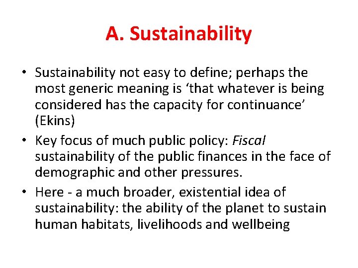 A. Sustainability • Sustainability not easy to define; perhaps the most generic meaning is