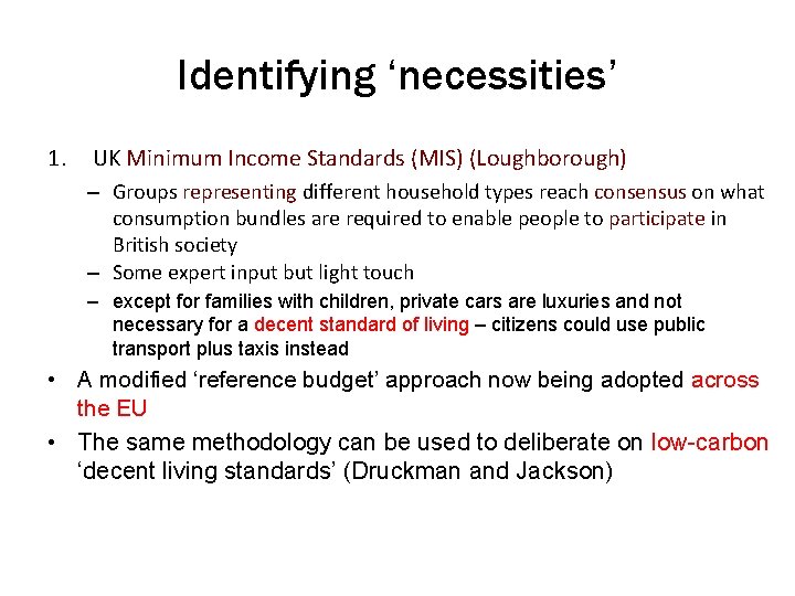 Identifying ‘necessities’ 1. UK Minimum Income Standards (MIS) (Loughborough) – Groups representing different household
