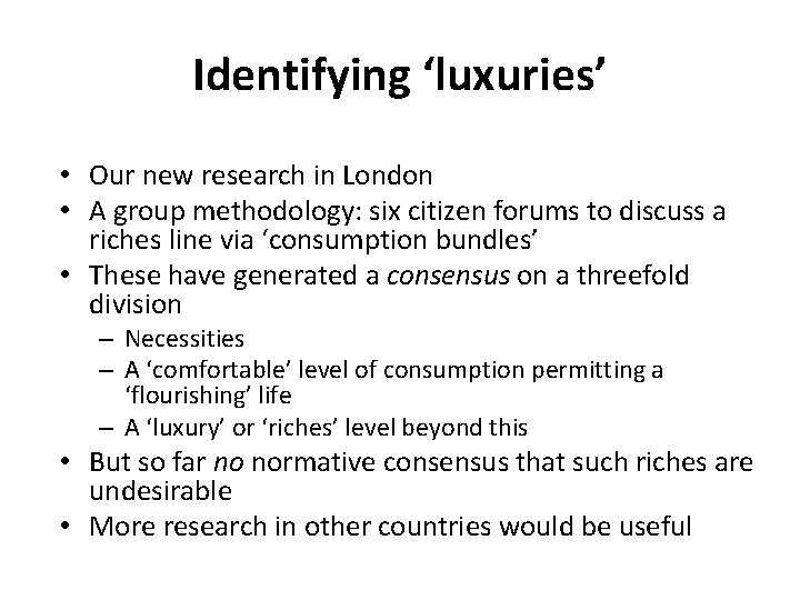 Identifying ‘luxuries’ • Our new research in London • A group methodology: six citizen