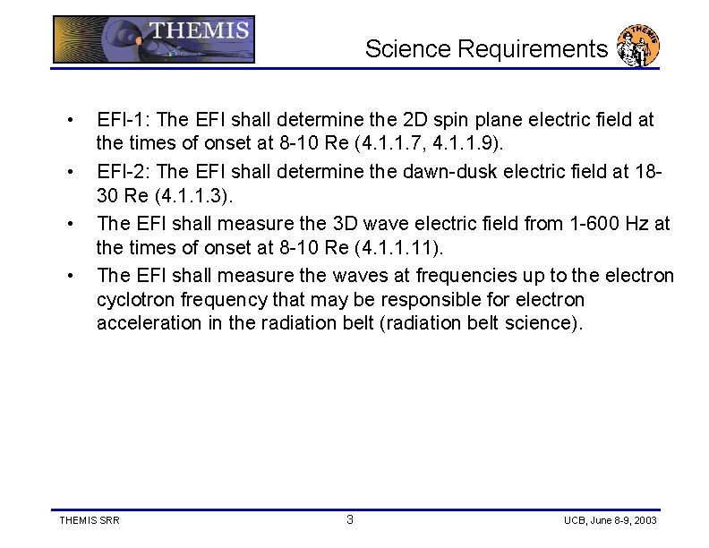 Science Requirements • • EFI-1: The EFI shall determine the 2 D spin plane