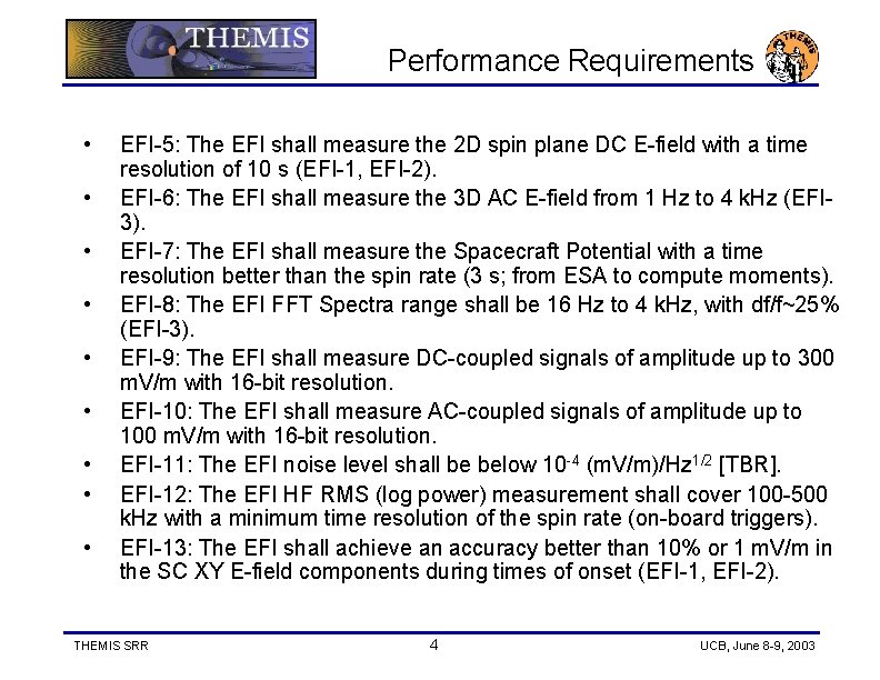 Performance Requirements • • • EFI-5: The EFI shall measure the 2 D spin