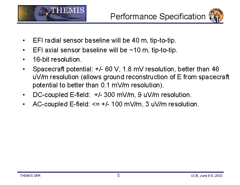 Performance Specification • • • EFI radial sensor baseline will be 40 m, tip-to-tip.