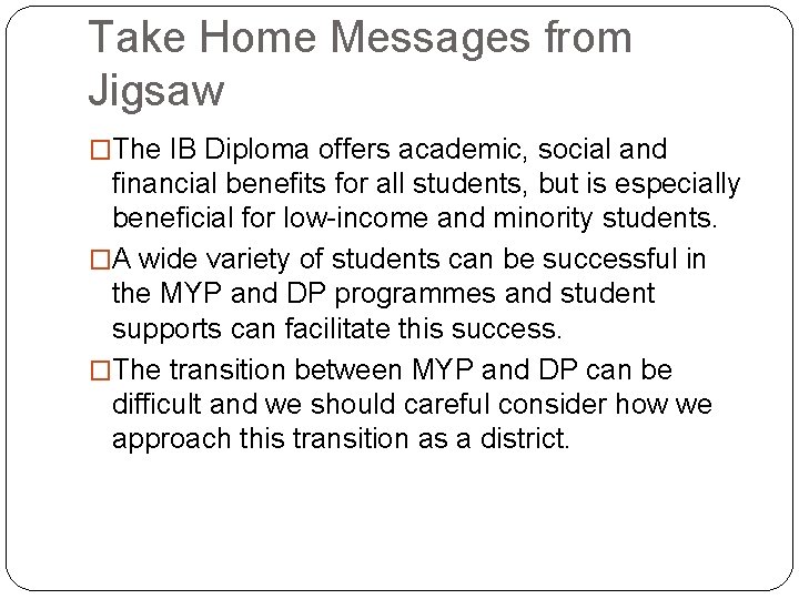 Take Home Messages from Jigsaw �The IB Diploma offers academic, social and financial benefits