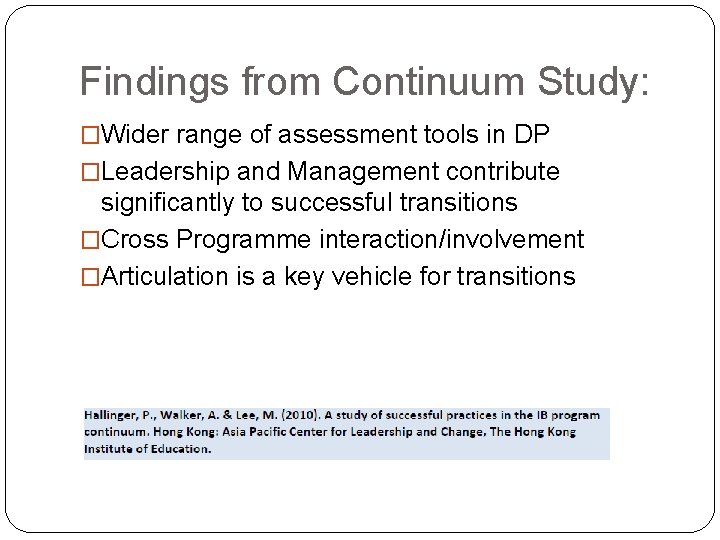 Findings from Continuum Study: �Wider range of assessment tools in DP �Leadership and Management