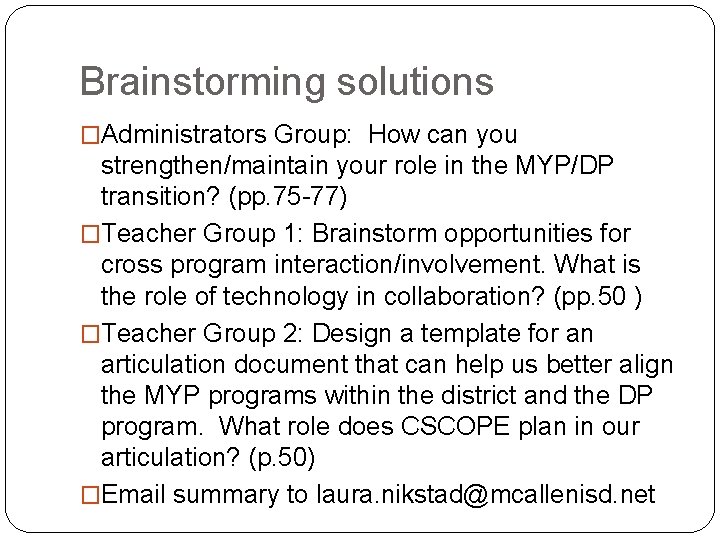 Brainstorming solutions �Administrators Group: How can you strengthen/maintain your role in the MYP/DP transition?