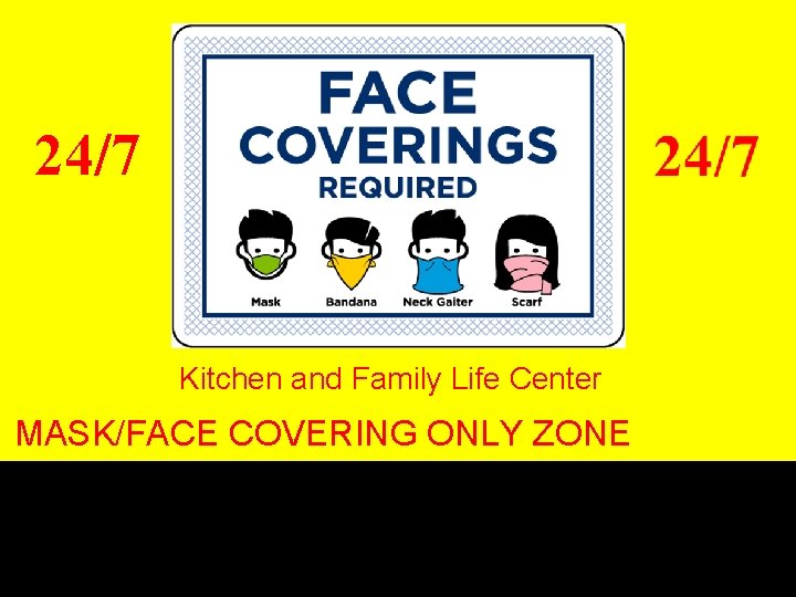 24/7 Kitchen and Family Life Center MASK/FACE COVERING ONLY ZONE 