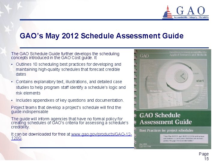 GAO’s May 2012 Schedule Assessment Guide The GAO Schedule Guide further develops the scheduling