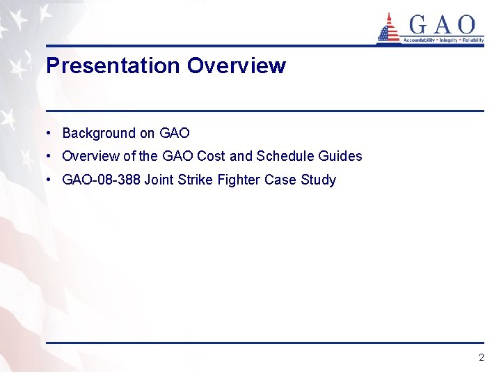 Presentation Overview • Background on GAO • Overview of the GAO Cost and Schedule