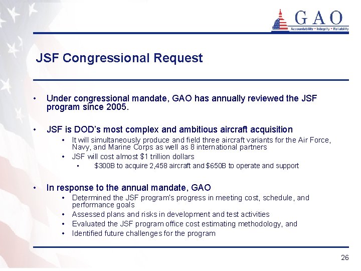 JSF Congressional Request • Under congressional mandate, GAO has annually reviewed the JSF program