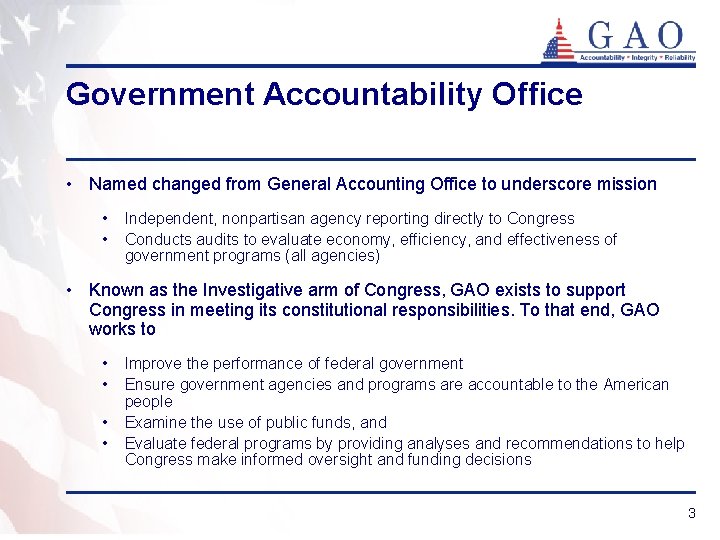 Government Accountability Office • Named changed from General Accounting Office to underscore mission •