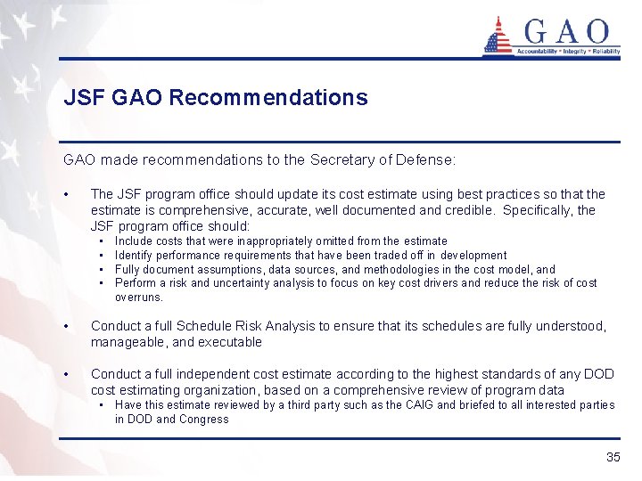 JSF GAO Recommendations GAO made recommendations to the Secretary of Defense: • The JSF