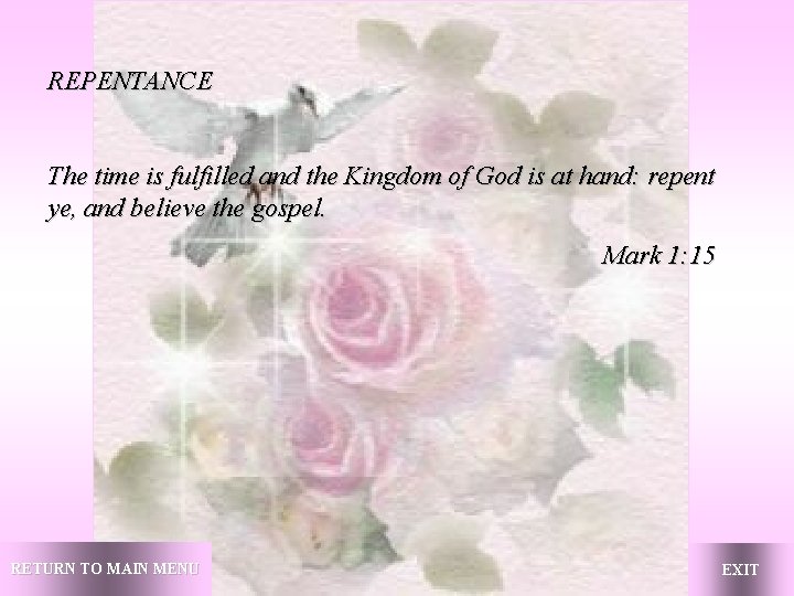 REPENTANCE The time is fulfilled and the Kingdom of God is at hand: repent