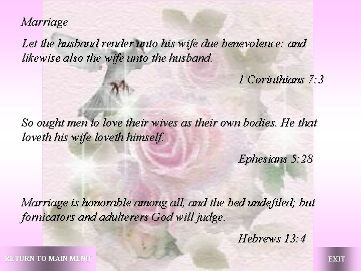 Marriage Let the husband render unto his wife due benevolence: and likewise also the