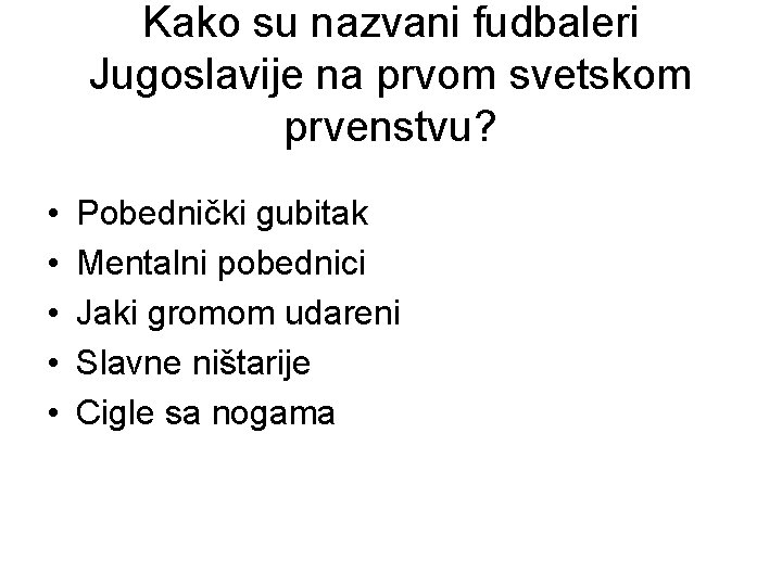 Kako su nazvani fudbaleri Jugoslavije na prvom svetskom prvenstvu? • • • Pobednički gubitak