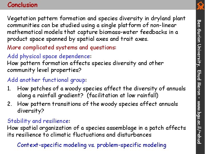 Conclusion More complicated systems and questions: Add physical space dependence: How pattern formation affects