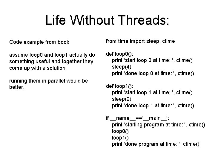 Life Without Threads: Code example from book from time import sleep, ctime assume loop
