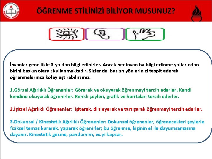 ÖĞRENME STİLİNİZİ BİLİYOR MUSUNUZ? İnsanlar genellikle 3 yoldan bilgi edinirler. Ancak her insan bu