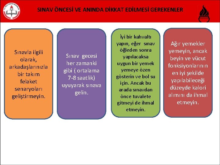 SINAV ÖNCESİ VE ANINDA DİKKAT EDİLMESİ GEREKENLER Sınavla ilgili olarak, arkadaşlarınızla bir takım felaket