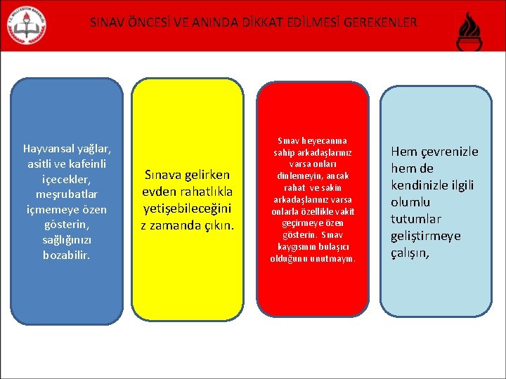 SINAV ÖNCESİ VE ANINDA DİKKAT EDİLMESİ GEREKENLER Hayvansal yağlar, asitli ve kafeinli içecekler, meşrubatlar