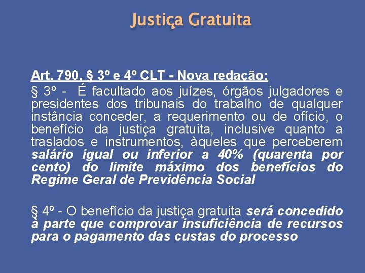 Justiça Gratuita Art. 790, § 3º e 4º CLT - Nova redação: § 3º